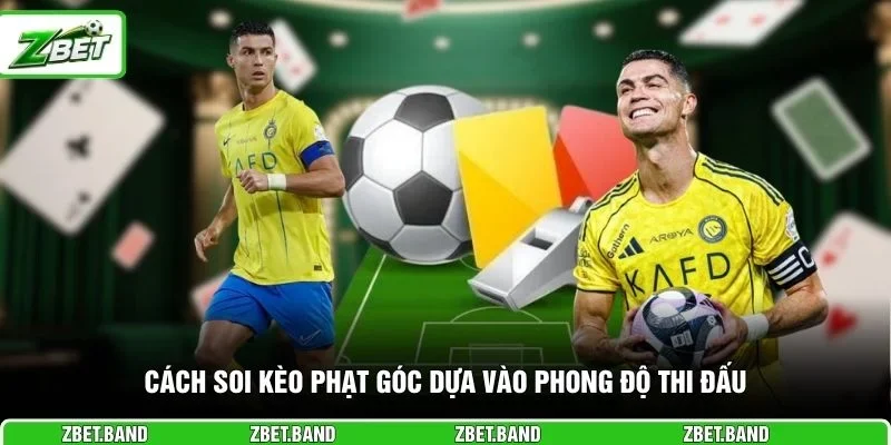 Cách soi kèo phạt góc dựa vào phong độ thi đấu