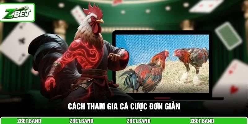 Cách tham gia cá cược đơn giản
