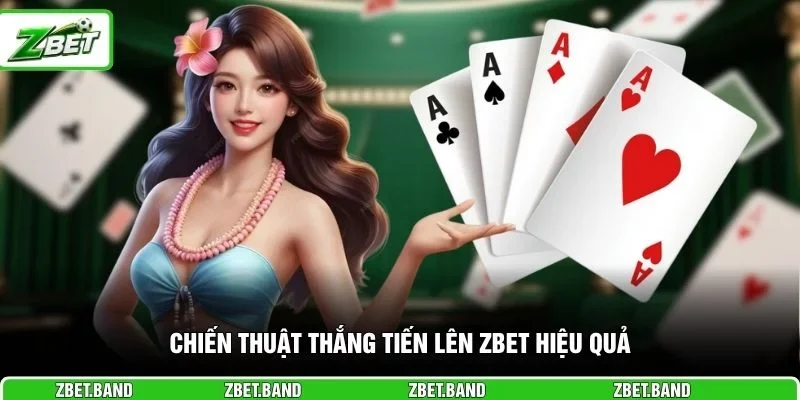 Chiến thuật thắng tiến lên ZBET hiệu quả