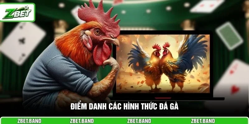Điểm danh các hình thức đá gà
