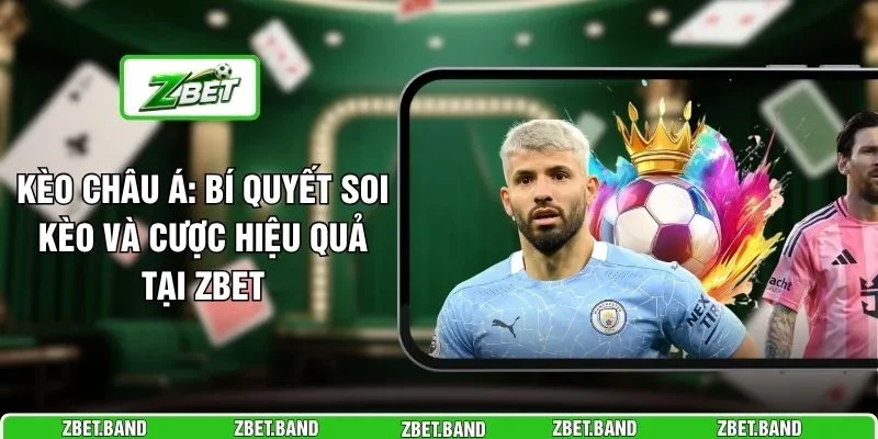 Kèo Châu Á: Bí Quyết Soi Kèo Và Cược Hiệu Quả Tại ZBET