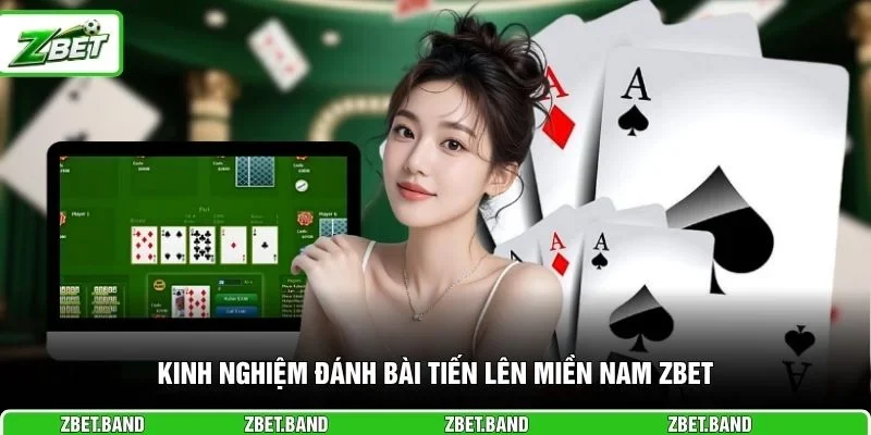 Kinh nghiệm đánh bài tiến lên miền Nam ZBET