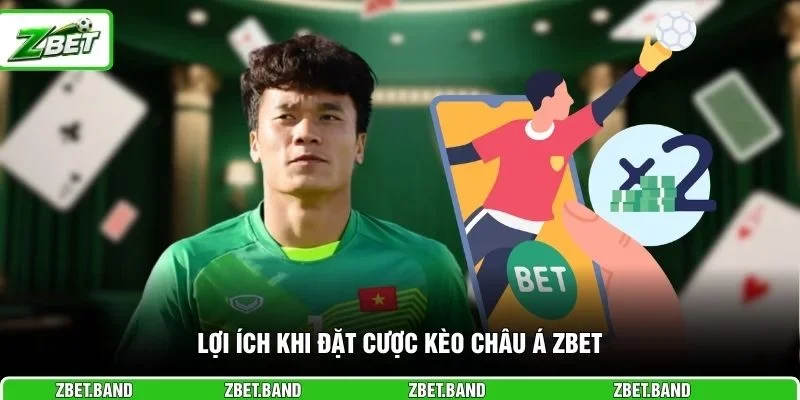 Lợi ích khi đặt cược kèo châu Á ZBET