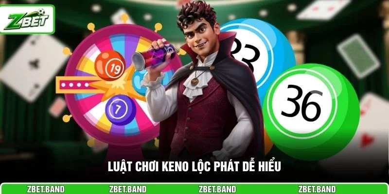 Luật chơi Keno Lộc Phát dễ hiểu