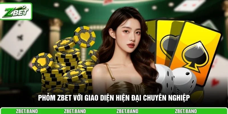 Phỏm ZBET với giao diện hiện đại chuyên nghiệp