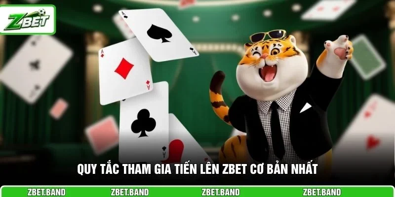 Quy tắc tham gia tiến lên ZBET cơ bản nhất
