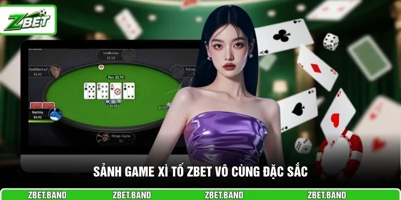Sảnh game xì tố ZBET vô cùng đặc sắc