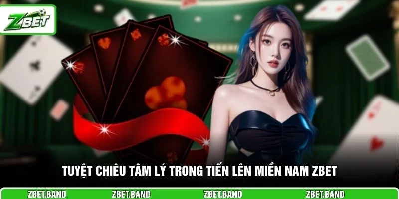 Tuyệt chiêu tâm lý trong tiến lên miền Nam ZBET